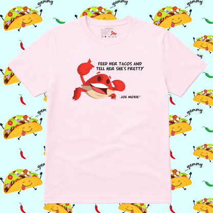 Joe Moxie® Feed Her Tacos and Tell Her She's Pretty T-Shirt