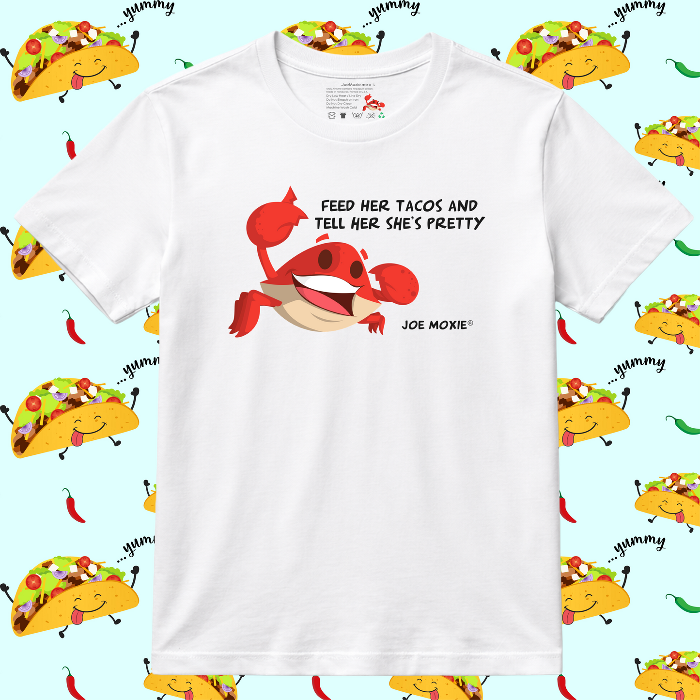 Joe Moxie® Feed Her Tacos and Tell Her She's Pretty T-Shirt