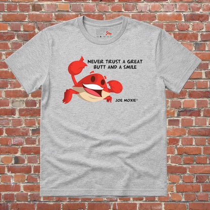 Joe Moxie® Never Trust A Great Butt And A Smile T-Shirt
