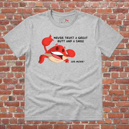 Joe Moxie® Never Trust A Great Butt And A Smile T-Shirt