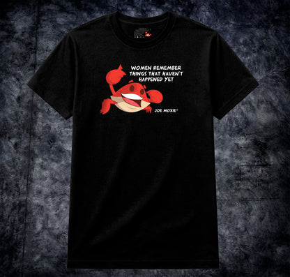 Joe Moxie® Women Remember Things That Haven't Happened Yet T-Shirt