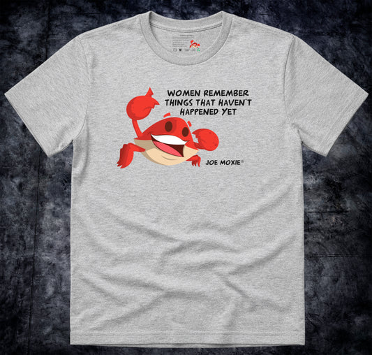 Joe Moxie® Women Remember Things That Haven't Happened Yet T-Shirt