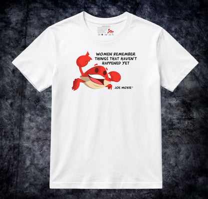 Joe Moxie® Women Remember Things That Haven't Happened Yet T-Shirt