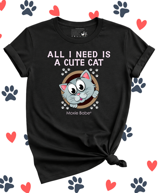 Moxie Babe® All I Need Is A Cute Cat T-Shirt