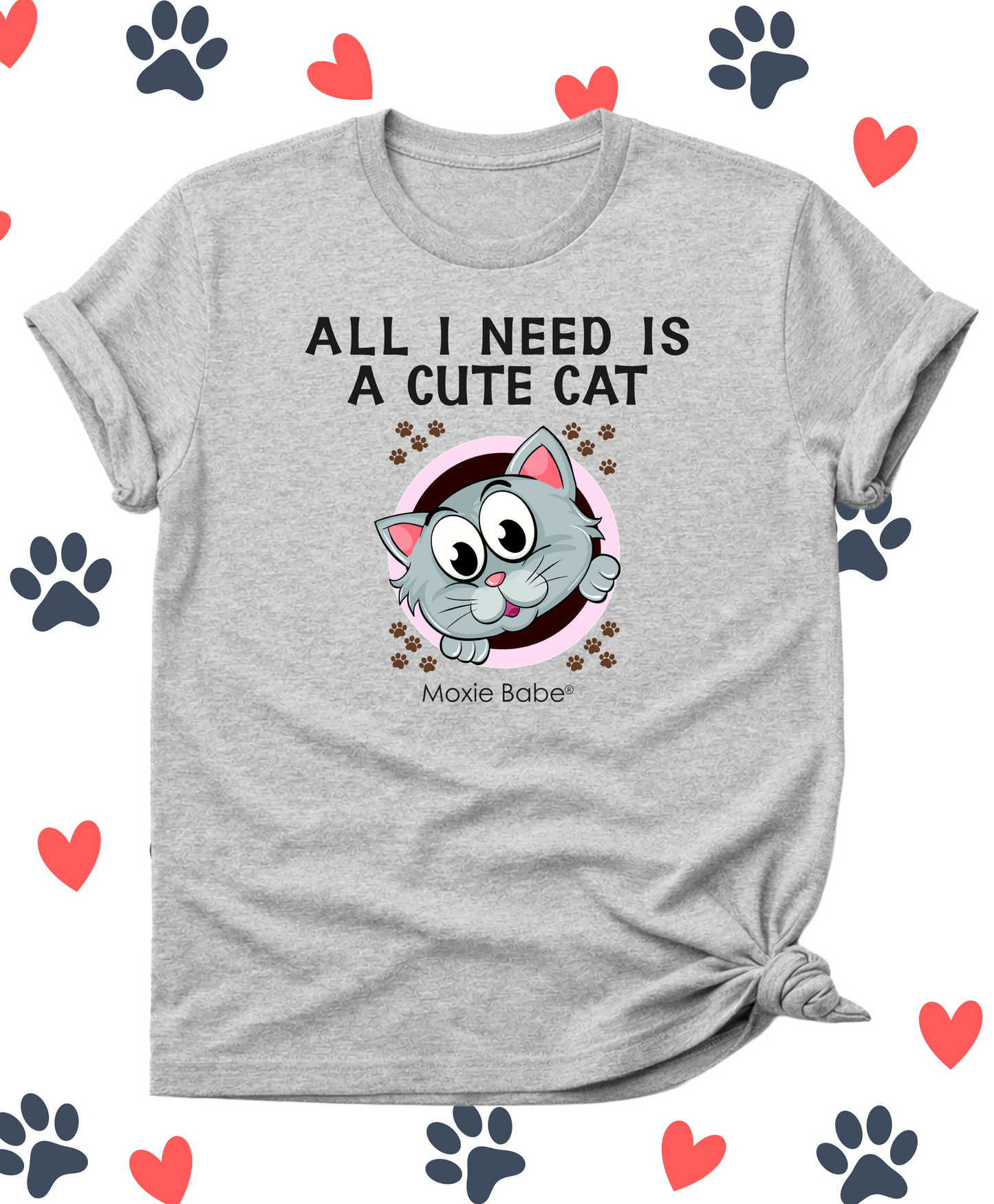 Moxie Babe® All I Need Is A Cute Cat T-Shirt