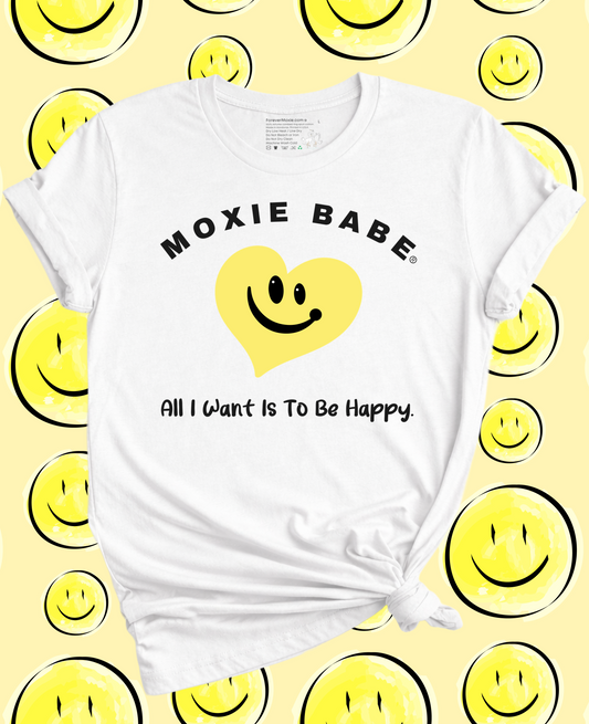 Moxie Babe® All I Want Is To Be Happy T-Shirt