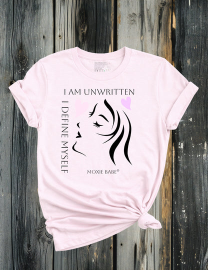 Moxie Babe® I Am Undefined, I Am Unwritten T-Shirt