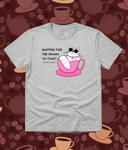 Moxie Licious® Waiting for the Drama to Start T-Shirt