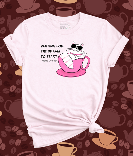 Moxie Licious® Waiting for the Drama to Start T-Shirt